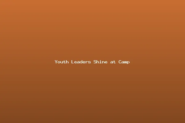 Youth Leaders Shine at Camp