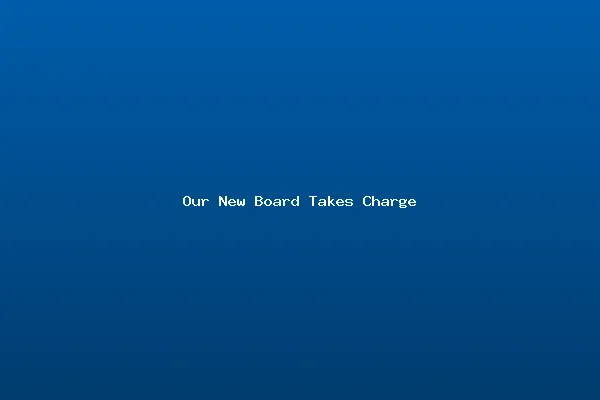 Our New Board Takes Charge