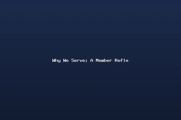 Why We Serve: A Member Reflection
