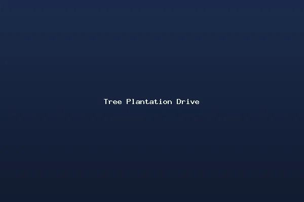 Tree Plantation Drive